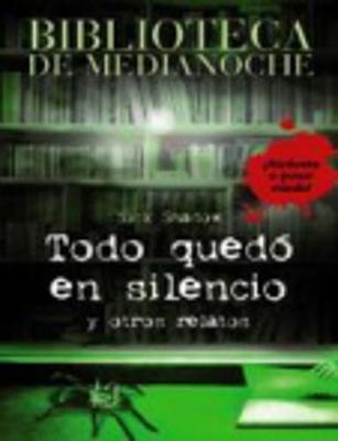 Todo Quedo En Silencio Y Otros Relatos