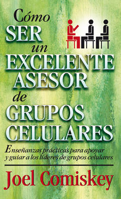 Como Ser Un Excelente Asesor de Grupos Celulares