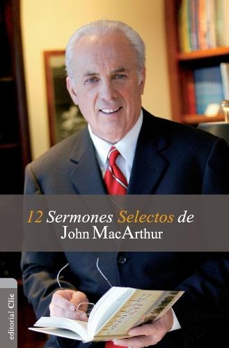 El 12 Sermones selectos de John MacArthur