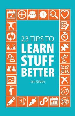 23 Tips to Learn Stuff Better