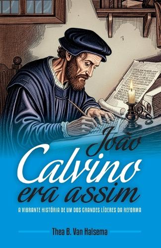 João Calvino Era Assim
