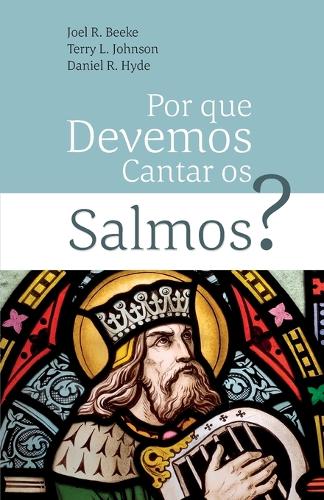 Por Que Devemos Cantar Os Salmos?