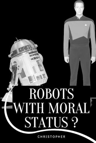 Robots with Moral Status?