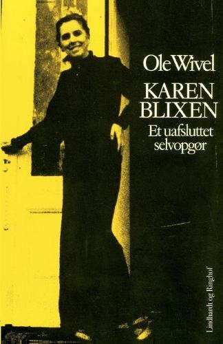 Karen Blixen. Et uafsluttet selvopgor