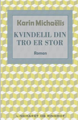 Kvindelil din tro er stor