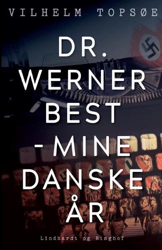 Dr. Werner Best - mine danske ar
