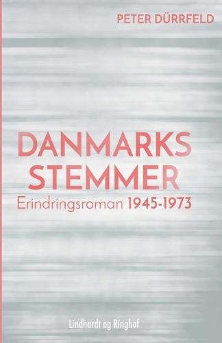 Danmarks stemmer. Erindringsroman 1945-1973
