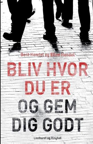 Bliv hvor du er og gem dig godt