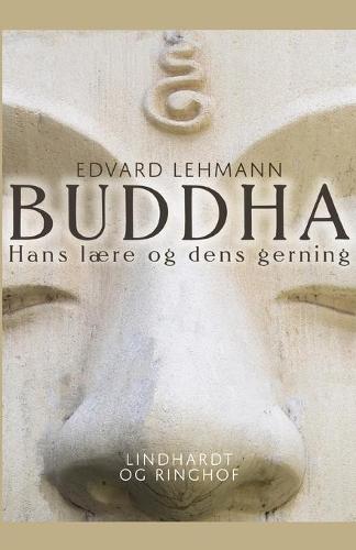 Buddha. Hans laere og dens gerning