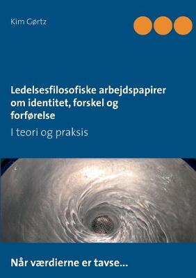 Ledelsesfilosofiske arbejdspapirer om identitet, forskel og forførelse