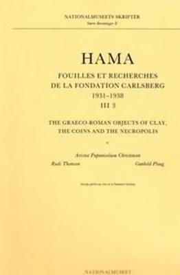 Hama: Graeco-Roman Objects of Clay, the Coins and the Necropolis Pt. 3