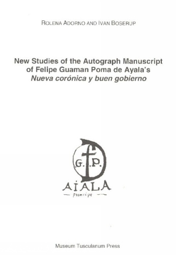 New Studies of the Autograph Manuscript of Felipe Guaman Poma de Ayala's Neuva coronica y buen gobierno
