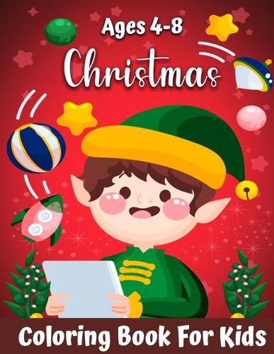 Christmas Coloring Book For Kids Ages 4-8