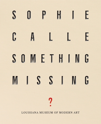 Sophie Calle: Something Missing?