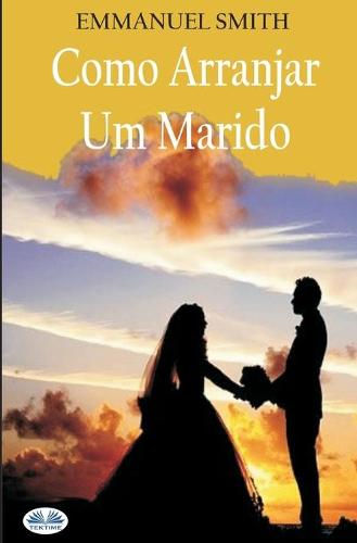 Como Arranjar Um Marido