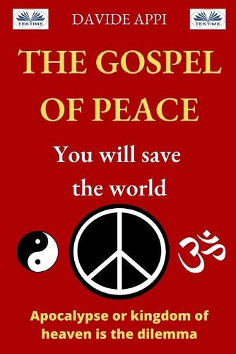 The Gospel of Peace. You will Save the World