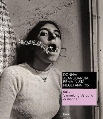 Donna Avanguardia Femminista Negli Anni ?70: from the Sammlung Verbund Wien