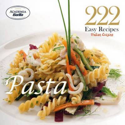 222 Easy Recipes - Italian Cuisine, Pasta