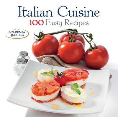Italian Cuisine: 100 Easy Recipes