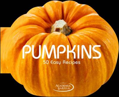 Pumpkins: 50 Easy Recipes