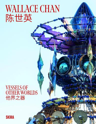 Wallace Chan: Vessels of Other Worlds