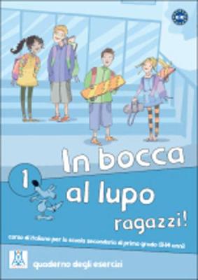In bocca al lupo, raggazzi! 1 - Quaderno di lavoro