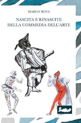 Nascita E Rinascite Della Commedia Dell'arte