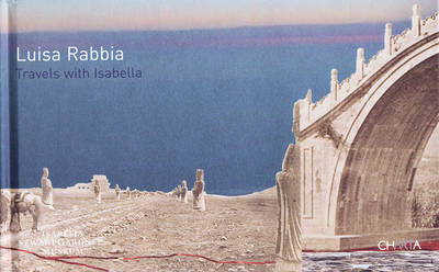 Luisa Rabbia: Travels with Isabella
