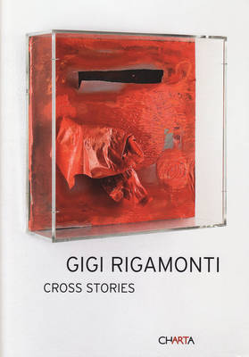 Gigi Rigamonti: Cross Stories