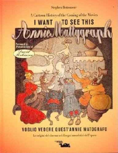 I Want to See This Annie Mattygraph: Cartoon History of the Coming of the Movies