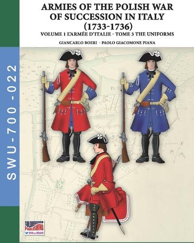 The War of the Polish succession in Italy 1733-1736 - Vol. 1 The Armée d'Italie