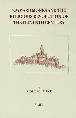 Wayward Monks and the Religious Revolution of the Eleventh Century