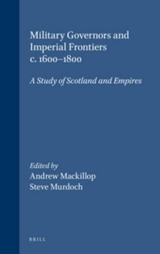 Military Governors and Imperial Frontiers c. 1600-1800