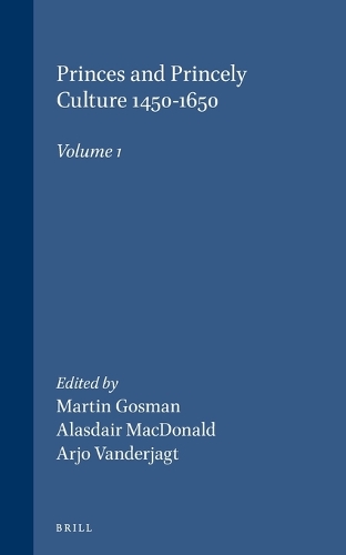 Princes and Princely Culture 1450-1650, Volume 1