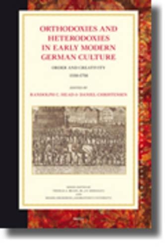 Orthodoxies and Heterodoxies in Early Modern German Culture
