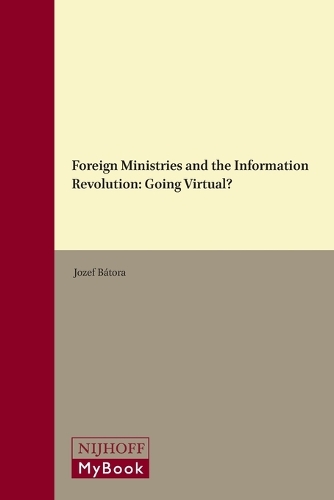 Foreign Ministries and the Information Revolution: Going Virtual?