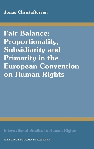 Fair Balance: Proportionality, Subsidiarity and Primarity in the European Convention on Human Rights