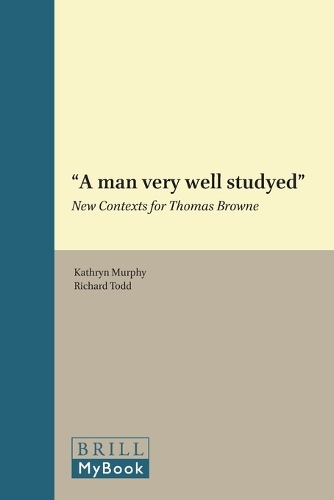 “A man very well studyed”: New Contexts for Thomas Browne