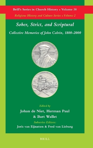 Sober, Strict, and Scriptural: Collective Memories of John Calvin, 1800-2000