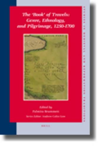 The ‘Book’ of Travels: Genre, Ethnology, and Pilgrimage, 1250-1700