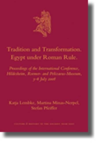 Tradition and Transformation. Egypt under Roman Rule
