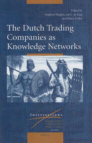 The Dutch Trading Companies as Knowledge Networks