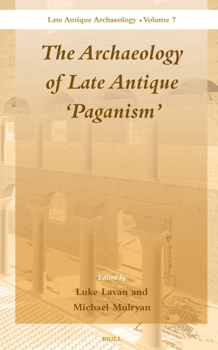 The Archaeology of Late Antique 'Paganism'