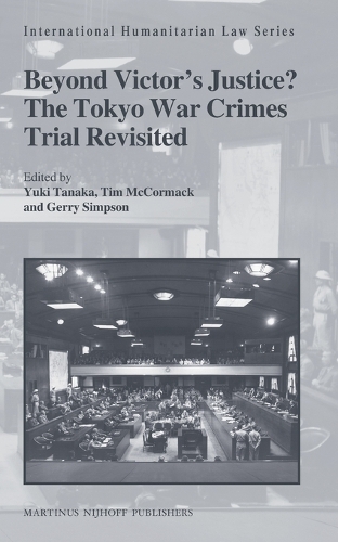 Beyond Victor's Justice? The Tokyo War Crimes Trial Revisited