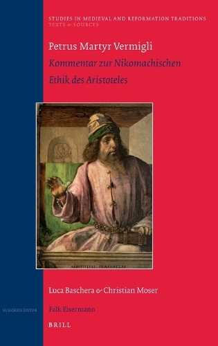 Petrus Martyr Vermigli. Kommentar zur Nikomachischen Ethik des Aristoteles