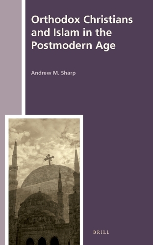 Orthodox Christians and Islam in the Postmodern Age