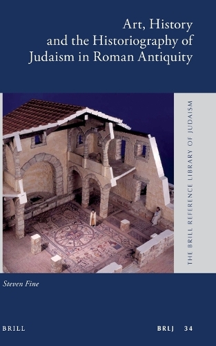 Art, History and the Historiography of Judaism in Roman Antiquity