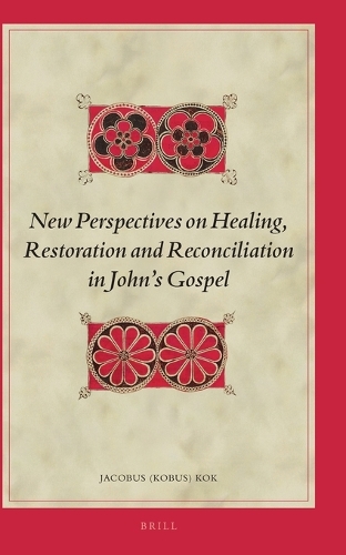 New Perspectives on Healing, Restoration and Reconciliation in John’s Gospel