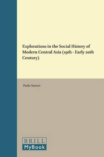 Explorations in the Social History of Modern Central Asia (19th - Early 20th Century)
