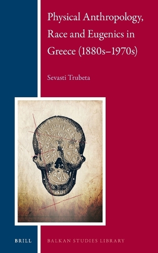 Physical Anthropology, Race and Eugenics in Greece (1880s–1970s)